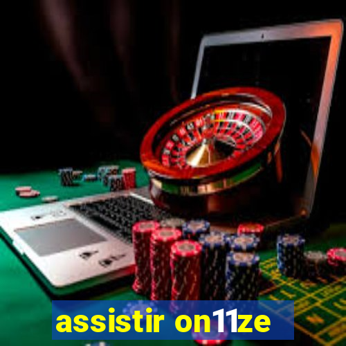 assistir on11ze